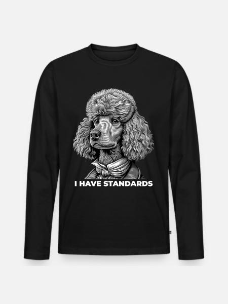 I Have Standards - Men's Premium Organic Long Sleeve Shirt - black