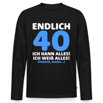 Endlich 40 Ich Kann Alles Ich Weiß Alles - Männer Premium Bio Langarmshirt - Schwarz - Vorne - Nico (187cm)