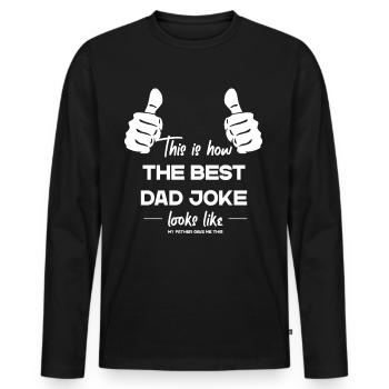 Best Dad Joke Funny Dad Perfect Style - Men's Premium Organic Long Sleeve Shirt - black - Front - Nico (187cm)