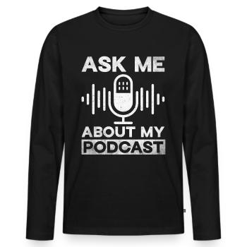 Podcast Host Podcaster Podcasting Podcast Hörer - Männer Premium Bio Langarmshirt - Schwarz - Vorne - Nico (187cm)