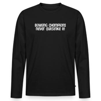 Bowling - Les champions de bowling n’abandonnent jamaisStrike it ! - T-shirt manches longues Premium bio Homme - noir - Devant - Nico (187cm)