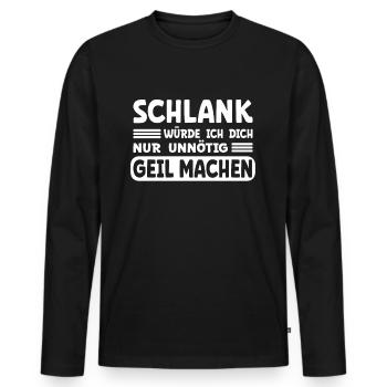 Schlank - nur unnötig geil machen! Männer Sprüche - Männer Premium Bio Langarmshirt - Schwarz - Vorne - Nico (187cm)