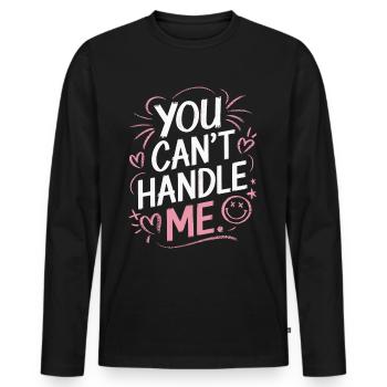 You can't handle me - Männer Premium Bio Langarmshirt - Schwarz - Vorne - Nico (187cm)