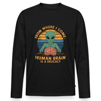 Alien from where i come human brain is a delicacy - Men's Premium Organic Long Sleeve Shirt - black - Front - Nico (187cm)