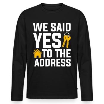 We Said Yes to the Address - Men's Premium Organic Long Sleeve Shirt - black - Front - Nico (187cm)