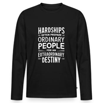 Hardships often prepare ordinary people for an - Men's Premium Organic Long Sleeve Shirt - black - Front - Nico (187cm)