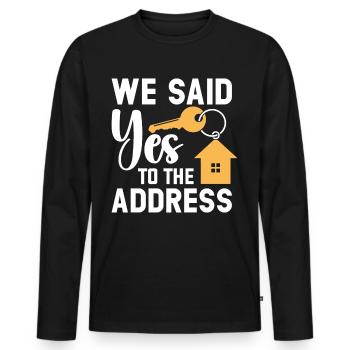 We Said Yes to the Address - Men's Premium Organic Long Sleeve Shirt - black - Front - Nico (187cm)