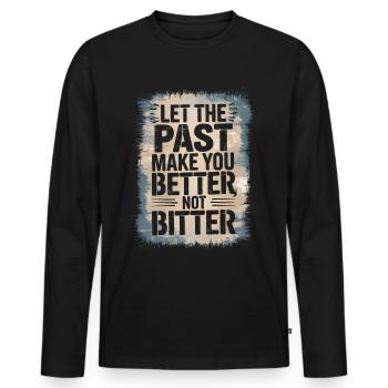 Let the past make you better not bitter Philosophy - Men's Premium Organic Long Sleeve Shirt - black - Front - Nico (187cm)