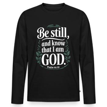 Sei still und wisse, dass ich Gott bin - Psalm 46:10 - Männer Premium Bio Langarmshirt - Schwarz - Vorne - Nico (187cm)