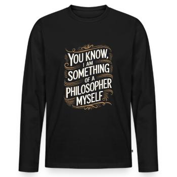 Vous savez, je suis moi-même un peu philosophe - T-shirt manches longues Premium bio Homme - noir - Devant - Nico (187cm)