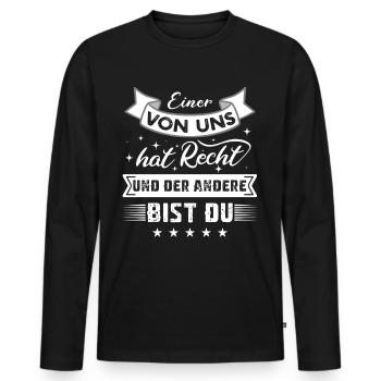 Einer Von Uns Hat Recht Und Der Andere Bist Du - Männer Premium Bio Langarmshirt - Schwarz - Vorne - Nico (187cm)