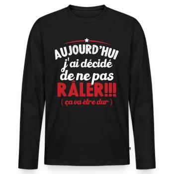 Aujourd'hui j'ai décidé de ne pas râler - T-shirt manches longues Premium bio Homme - noir - Devant - Nico (187cm)