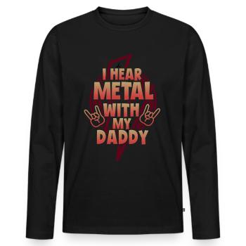 Ich Höre Metall Mit Meinem Vati-t-shirt Für - Männer Premium Bio Langarmshirt - Schwarz - Vorne - Nico (187cm)