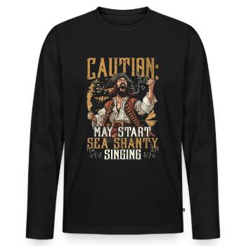 Shanty Choir Caution May Start Sea Shanty Singing - Men's Premium Organic Long Sleeve Shirt - black - Front - Nico (187cm)