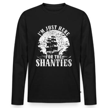 Shanty Choir I'm Just Here For The Shanties - Men's Premium Organic Long Sleeve Shirt - black - Front - Nico (187cm)