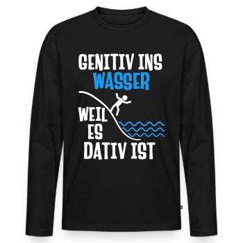 Genitiv ins Wasser weil es Dativ ist deutschSpruch - Männer Premium Bio Langarmshirt - Schwarz - Vorne - Nico (187cm)