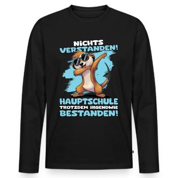 Nichts verstanden Hauptschule trotzdem bestanden - Männer Premium Bio Langarmshirt - Schwarz - Vorne - Nico (187cm)
