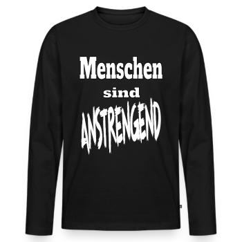 Spruch Arbeit Menschen anstrengend Lustig - Männer Premium Bio Langarmshirt - Schwarz - Vorne - Nico (187cm)