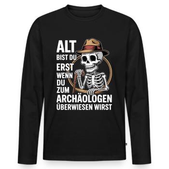 Geburtstag | Alt bist du erst Archäologe Skelet - Männer Premium Bio Langarmshirt - Schwarz - Vorne - Nico (187cm)