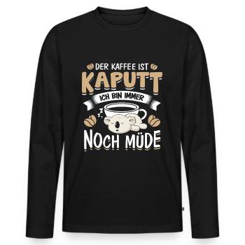 Der Kaffee ist Kaputt Langschläfer - Männer Premium Bio Langarmshirt - Schwarz - Vorne - Nico (187cm)