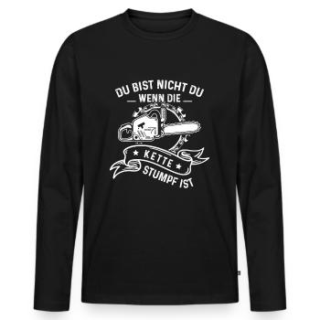 Du Bist Nicht Du Wenn Die Kette Stumpf Ist Holz - Männer Premium Bio Langarmshirt - Schwarz - Vorne - Nico (187cm)
