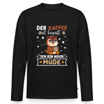 Der Kaffee ist kaputt Ich bin noch Müde - Männer Premium Bio Langarmshirt - Schwarz - Vorne - Nico (187cm)