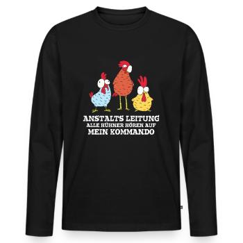 Anstaltleitung Alle Hühner Hören Auf Mein Kommando - Männer Premium Bio Langarmshirt - Schwarz - Vorne - Nico (187cm)