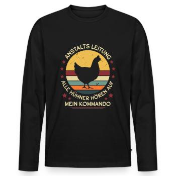 Anstaltleitung Alle Hühner Hören Auf Mein Kommando - Männer Premium Bio Langarmshirt - Schwarz - Vorne - Nico (187cm)