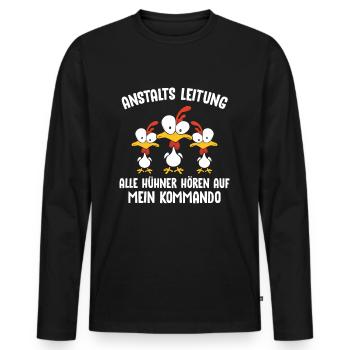 Anstaltleitung Alle Hühner Hören Auf Mein Kommando - Männer Premium Bio Langarmshirt - Schwarz - Vorne - Nico (187cm)