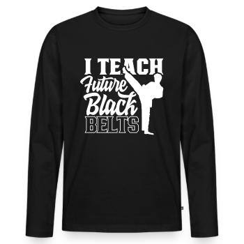 I teach Future Black Belt Fighters - Men's Premium Organic Long Sleeve Shirt - black - Front - Nico (187cm)