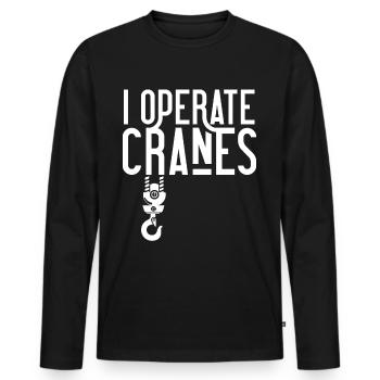 I operate cranes Crane operator Crane driver Crane crane - Men's Premium Organic Long Sleeve Shirt - black - Front - Nico (187cm)