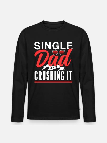 Single Father Daddy Papa Single Parent - Men's Premium Organic Long Sleeve Shirt - black