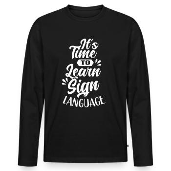 Es Ist Zeit Gebärdensprache Zu Lernen Gebärden - Männer Premium Bio Langarmshirt - Schwarz - Vorne - Nico (187cm)