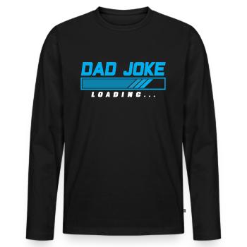 Dad Joke Papa Joke Jokes Father - Men's Premium Organic Long Sleeve Shirt - black - Front - Nico (187cm)