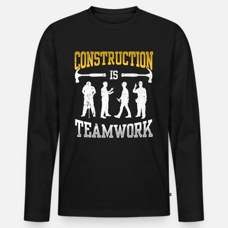 Construction work is teamwork Teamwork Construction Construction site Men's Premium Organic Long Sleeve Shirt