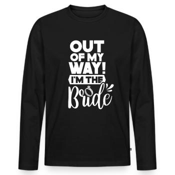 Aus Dem Weg Ich Bin Die Braut Hochzeit Bräute - Männer Premium Bio Langarmshirt - Schwarz - Vorne - Nico (187cm)