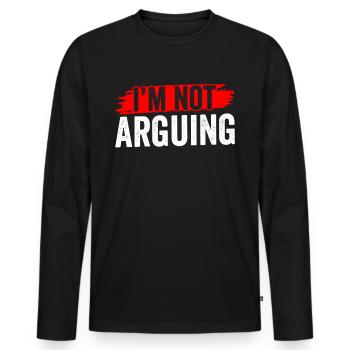 I Argue Me Don't Argue Argument - Men's Premium Organic Long Sleeve Shirt - black - Front - Nico (187cm)