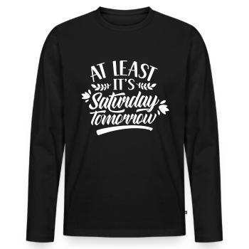 At least tomorrow Saturday Friday is finally - Men's Premium Organic Long Sleeve Shirt - black - Front - Nico (187cm)
