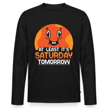 At least tomorrow Saturday Friday is finally - Men's Premium Organic Long Sleeve Shirt - black - Front - Nico (187cm)