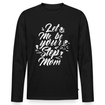 Let Me Be Your Stepmother Foster Mother Child - Men's Premium Organic Long Sleeve Shirt - black - Front - Nico (187cm)