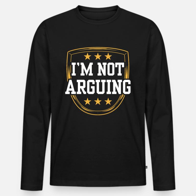 I'm not arguing argument - Men's Premium Organic Long Sleeve Shirt - black