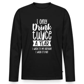 Drink twice a year if birthday if not - Men's Premium Organic Long Sleeve Shirt - black - Front - Nico (187cm)
