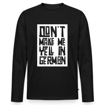 Ne me forcez pas à crier la voix allemande - T-shirt manches longues Premium bio Homme - noir - Devant - Nico (187cm)
