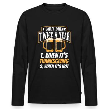 Trinke Zweimal Im Jahr Wenn Erntedank Thanksgiving - Männer Premium Bio Langarmshirt - Schwarz - Vorne - Nico (187cm)
