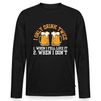 Zweimal Trinken Wenn Man Lust Hat Getränk Trinker - Männer Premium Bio Langarmshirt - Schwarz - Vorne - Nico (187cm)