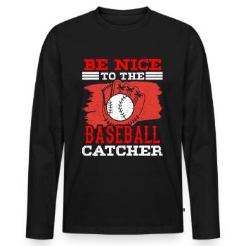 Be Nice to Baseball Catcher Player Catcher Hobby - Men's Premium Organic Long Sleeve Shirt - black - Front - Nico (187cm)