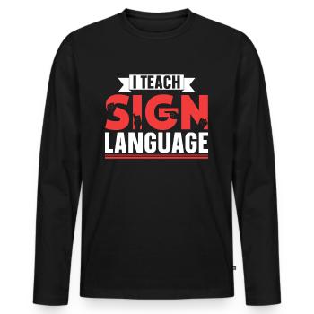Ich Unterrichte Gebärdensprache Gebärden Awareness - Männer Premium Bio Langarmshirt - Schwarz - Vorne - Nico (187cm)