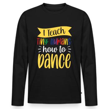 Ich Bringe Winzigen Menschen Das Tanzen Bei - Männer Premium Bio Langarmshirt - Schwarz - Vorne - Nico (187cm)