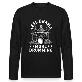 Less drama, more drums, drums, drums - Men's Premium Organic Long Sleeve Shirt - black - Front - Nico (187cm)