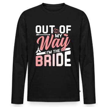 Aus Dem Weg Ich Bin Die Braut Hochzeit Bräute - Männer Premium Bio Langarmshirt - Schwarz - Vorne - Nico (187cm)